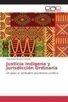 Justicia Indígena y Jurisdicción Ordinaria