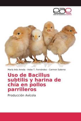 Uso de Bacillus subtilis y harina de chía en pollos parrilleros