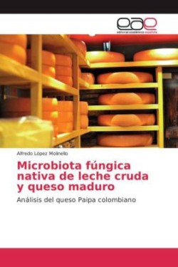 Microbiota fúngica nativa de leche cruda y queso maduro