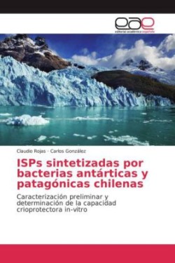 ISPs sintetizadas por bacterias antárticas y patagónicas chilenas