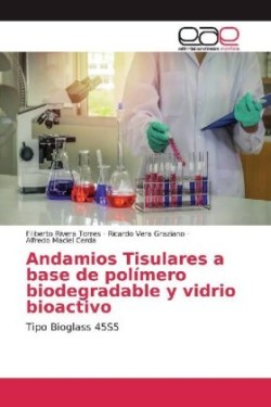 Andamios Tisulares a base de polímero biodegradable y vidrio bioactivo