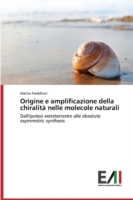 Origine e amplificazione della chiralità nelle molecole naturali