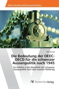 Bedeutung der OEEC-OECD für die schweizer Aussenpolitik nach 1945