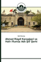 Ahmed Rüşdî Karaağacî ve Hall-i Rumûz Adlı Şiir Şerhi