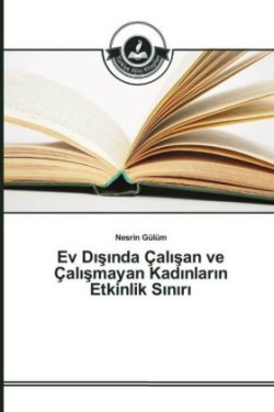 Ev D iinda Çalisan ve Çal imayan Kadinlarin Etkinlik Siniri