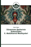 Döneminin Şairlerinin Kaleminden II. Abdülhamid Medhiyeleri