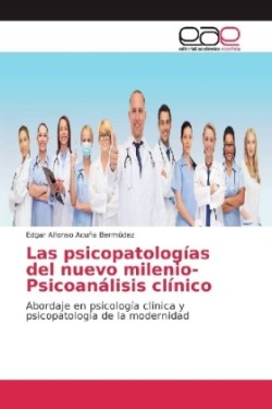 Las psicopatologías del nuevo milenio-Psicoanálisis clínico