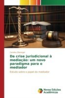 Da crise jurisdicional à mediação