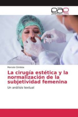 cirugía estética y la normalización de la subjetividad femenina