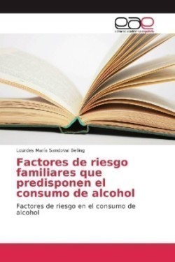 Factores de riesgo familiares que predisponen el consumo de alcohol