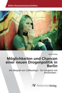 Möglichkeiten und Chancen einer neuen Drogenpolitik in Berlin