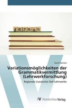 Variationsmöglichkeiten der Grammatikvermittlung (Lehrwerkforschung)