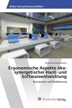 Ergonomische Aspekte öko-synergetischer Hard- und Softwareentwicklung