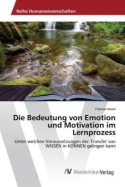 Die Bedeutung von Emotion und Motivation im Lernprozess