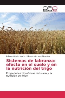 Sistemas de labranza: efecto en el suelo y en la nutrición del trigo