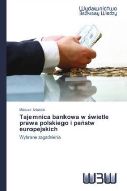 Tajemnica bankowa w wietle prawa polskiego i pa stw europejskich