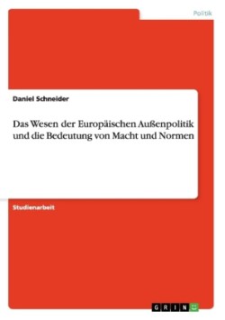 Wesen Der Europ ischen Au enpolitik Und Die Bedeutung Von Macht Und Normen