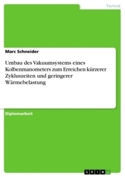 Umbau des Vakuumsystems eines Kolbenmanometers zum Erreichen kürzerer Zykluszeiten und geringerer Wärmebelastung