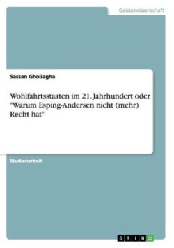 Wohlfahrtsstaaten im 21. Jahrhundert oder "Warum Esping-Andersen nicht (mehr) Recht hat"