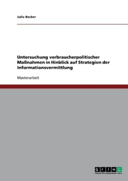 Untersuchung verbraucherpolitischer Maßnahmen in Hinblick auf Strategien der Informationsvermittlung