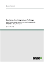Bausteine einer Progressiven Philologie Veroeffentlichungen der ProPhil-Konferenz vom 3. - 4.4.2008 in Oulu, Finnland