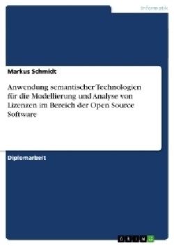 Anwendung semantischer Technologien für die Modellierung und Analyse von Lizenzen im Bereich der Open Source Software