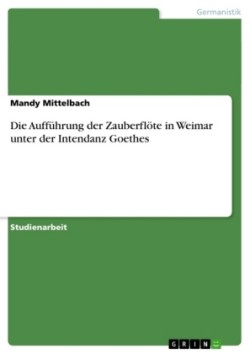 Auff hrung Der Zauberfl te in Weimar Unter Der Intendanz Goethes