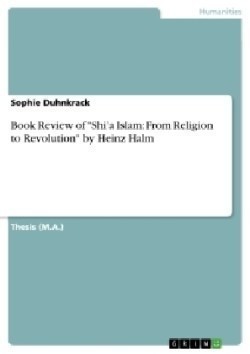 Book Review of "Shi'a Islam: From Religion to Revolution" by Heinz Halm