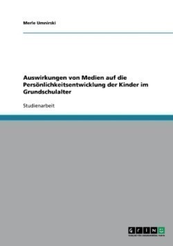 Auswirkungen von Medien auf die Persönlichkeitsentwicklung der Kinder im Grundschulalter