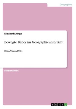 Bewegte Bilder im Geographieunterricht