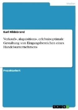 Verkaufs-, akquisitions-, erlebnisoptimale Gestaltung von Eingangsbereichen eines Handelsunternehmens