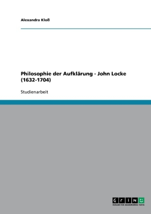Philosophie der Aufklärung - John Locke (1632-1704)