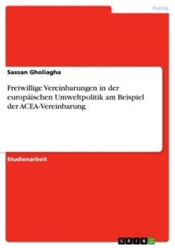 Freiwillige Vereinbarungen in der europäischen Umweltpolitik am Beispiel der ACEA-Vereinbarung