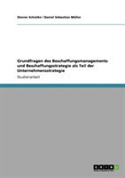 Grundfragen des Beschaffungsmanagements und Beschaffungsstrategie als Teil der Unternehmensstrategie