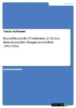 Republikanische Präsidenten in Zeiten demokratischer Kongressmehrheit 1952-1994