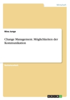 Change Management. Möglichkeiten der Kommunikation