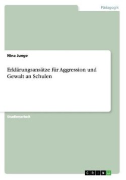 Erklärungsansätze für Aggression und Gewalt an Schulen