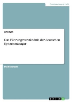 Das Führungsverständnis der deutschen Spitzenmanager