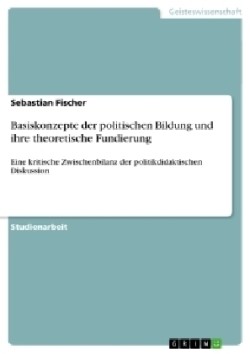 Basiskonzepte der politischen Bildung und ihre theoretische Fundierung