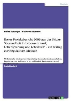 Erster Projektbericht 2009 aus der Skizze Gesundheit in Lebensentwurf, Lebensplanung und Lebensstil - ein Beitrag zur Regulativen Medizin