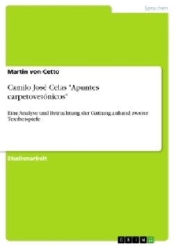 Camilo Jose Celas "Apuntes carpetovetonicos" Eine Analyse und Betrachtung der Gattung anhand zweier Textbeispiele
