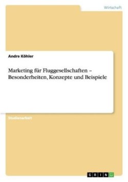 Marketing für Fluggesellschaften - Besonderheiten, Konzepte und Beispiele