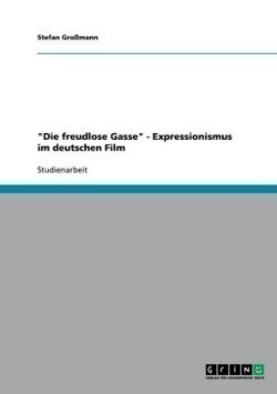"Die freudlose Gasse" - Expressionismus im deutschen Film