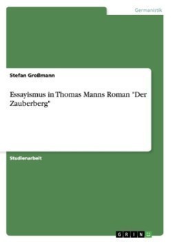 Essayismus in Thomas Manns Roman "Der Zauberberg"