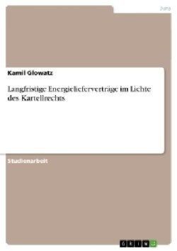 Langfristige Energielieferverträge im Lichte des Kartellrechts