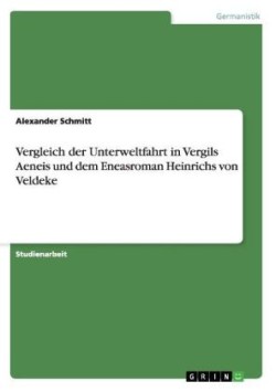 Vergleich der Unterweltfahrt in Vergils Aeneis und dem Eneasroman Heinrichs von Veldeke