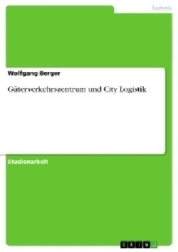 Güterverkehrszentrum und City Logistik