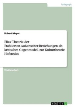 Elias' Theorie der Etablierten-Außenseiter-Beziehungen als kritisches Gegenmodell zur Kulturtheorie Hofstedes