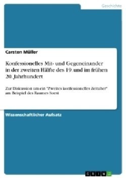 Konfessionelles Mit- und Gegeneinander in der zweiten Hälfte des 19. und im frühen 20. Jahrhundert