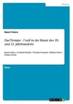 Trompe - l'oeil in der Kunst des 20. und 21. Jahrhunderts Jasper Johns / Gerhard Richter / Thomas Demand / Bethan Huws / Dennis Scholl
